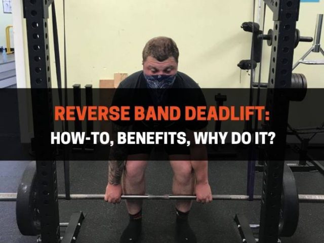 Reverse Band Deadlift: How-To, Benefits, Why Do It?