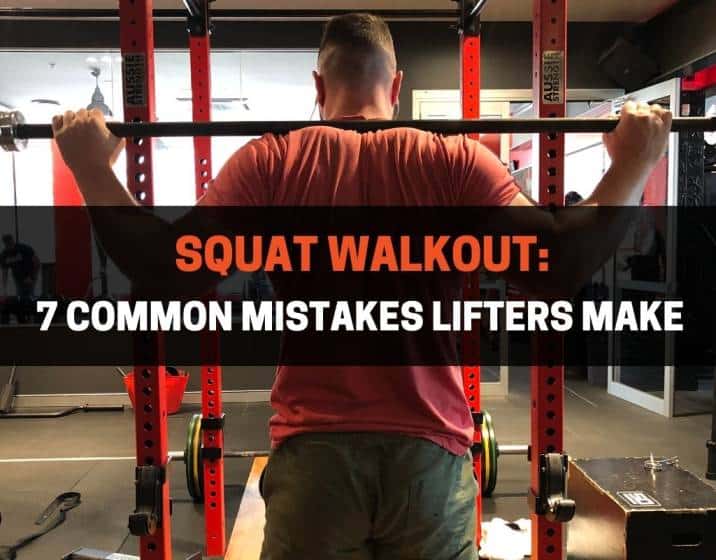 Squat Walkou - 7 Common Mistakes Lifters Make