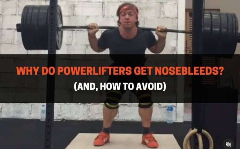 reasons why powerlifters get nosebleeds