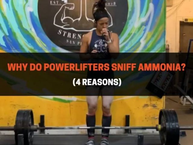 Why Do Powerlifters Sniff Ammonia? (4 Reasons)