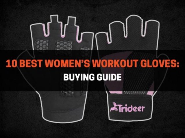 10 Best Women’s Workout Gloves: Buying Guide (2022)