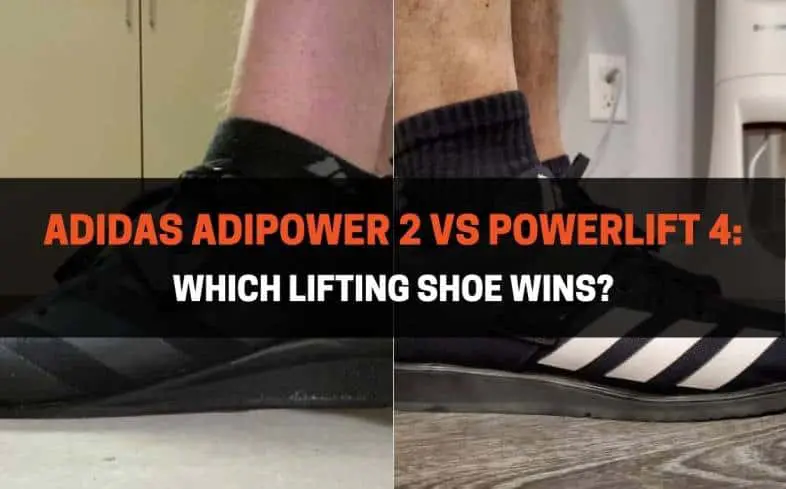 asistencia cómo desfile Adidas Adipower 2 vs Powerlift 4: Which Lifting Shoe Wins? |  PowerliftingTechnique.com
