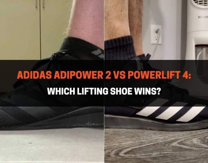 slang dienen Waden Adidas Adipower 2 vs Powerlift 4: Which Lifting Shoe Wins? |  PowerliftingTechnique.com