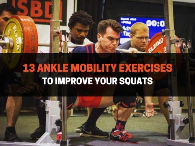 How To Increase Ankle Mobility For Squats: 13 Exercises