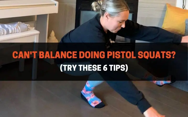 6 practical steps you need in order to balance properly when doing pistol squats