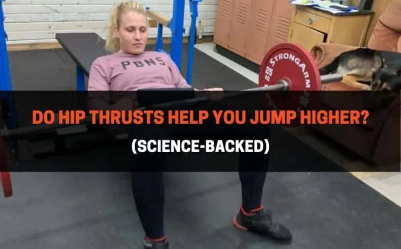 hip thrusts have been shown to increase jump performance by 3.4-6% after 6 weeks of training