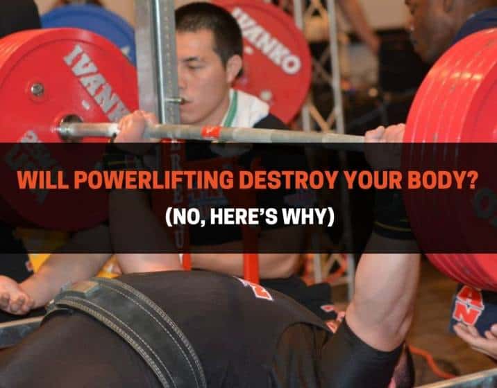 will-powerlifting-destroy-your-body-no-here-s-why