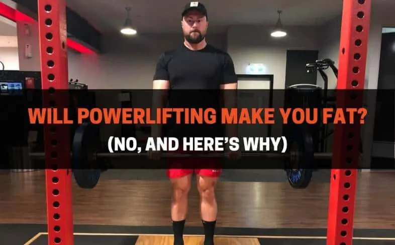 will powerlifting make you fat