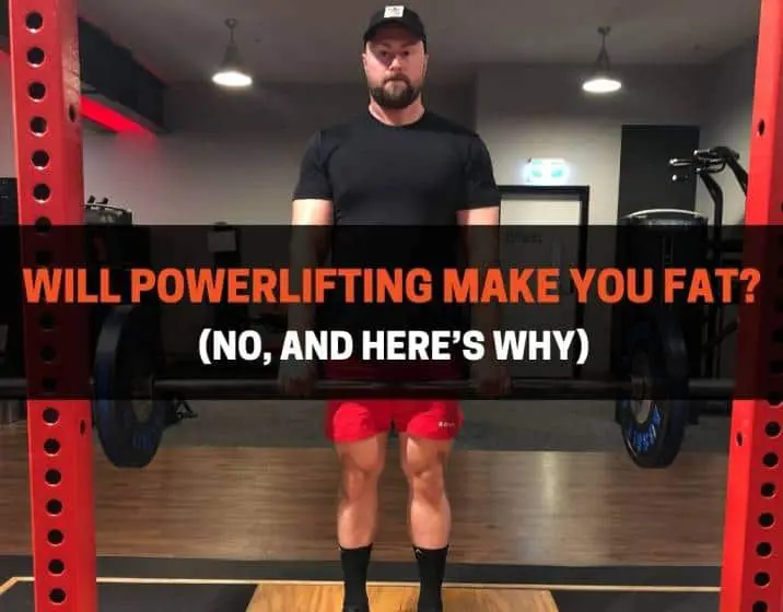 Will Powerlifting Make You Fat