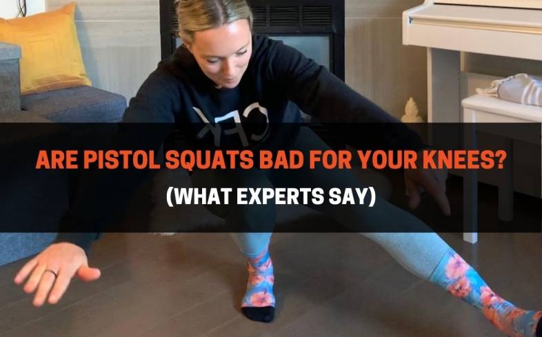 Are Pistol Squats Bad For Your Knees? (What Experts Say