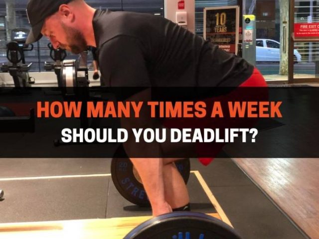 How Many Times A Week Should You Deadlift?