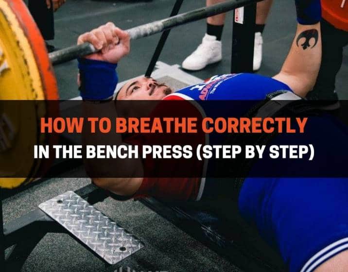 How To Breathe Correctly In The Bench Press