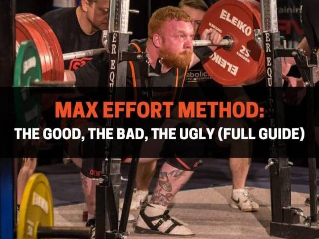 Max Effort Method: The Good, The Bad, The Ugly (Full Guide)