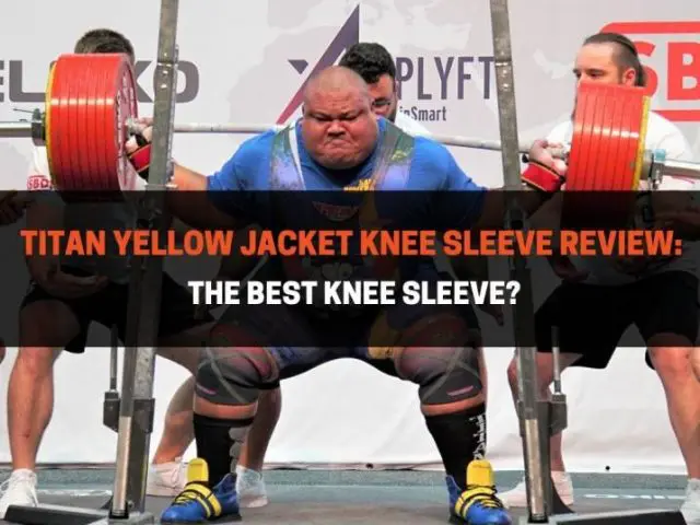 Titan Yellow Jacket Knee Sleeve Review: The Best Knee Sleeve?