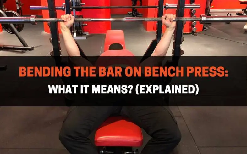 the cue bending the bar in the bench press helps create tension in the upper body by squeezing the hands and engaging the lats