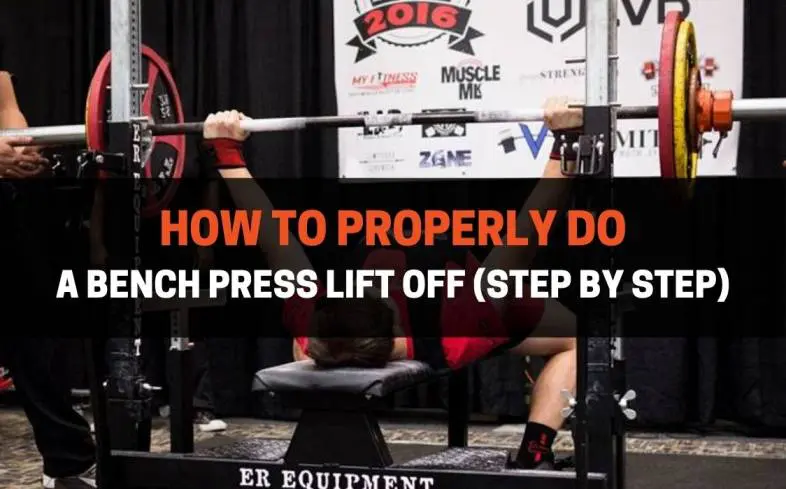 step by step on how to properly do a bench press lift off