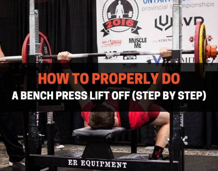 How To Properly Do A Bench Press Lift Off