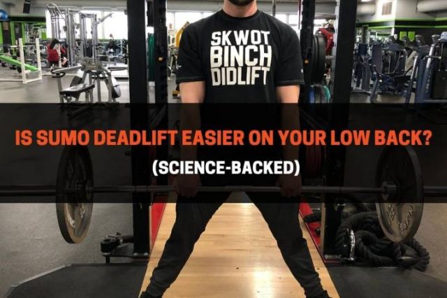 Is Sumo Deadlift Easier On Your Low Back