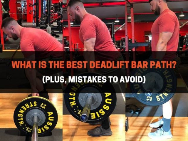 What Is The Best Deadlift Bar Path? (Plus, Mistakes To Avoid)