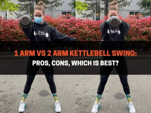1 Arm vs 2 Arm Kettlebell Swing: Pros, Cons, Which Is Best?