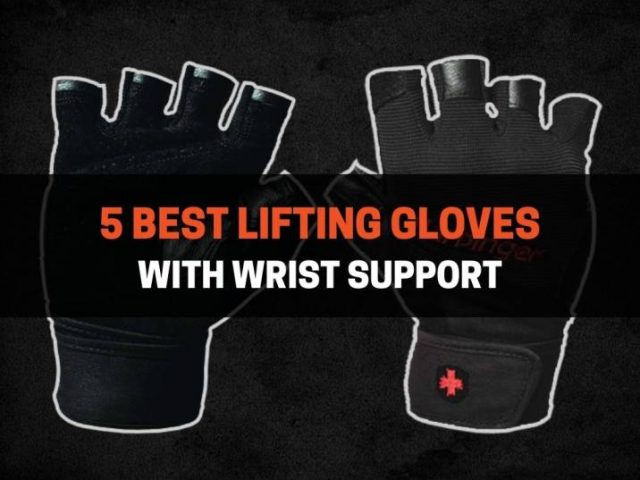 5 Best Lifting Gloves With Wrist Support (2022)