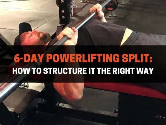 6-Day Powerlifting Split: How to Structure It The Right Way