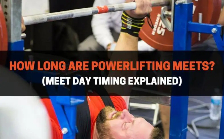 powerlifting meets are generally all-day events, lasting around 7-9 hours