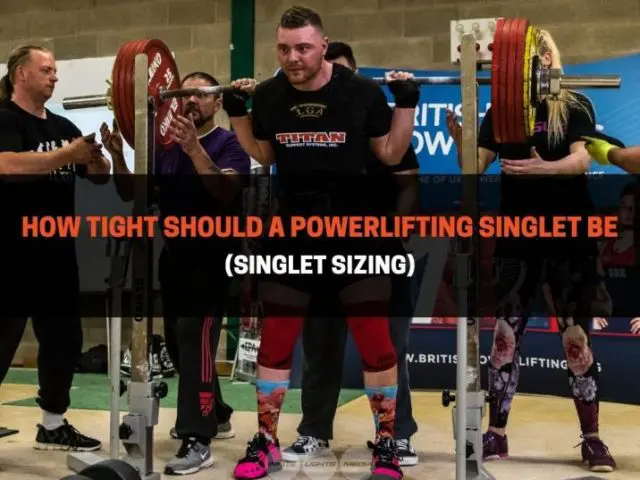 How Tight Should A Powerlifting Singlet Be (Singlet Sizing)