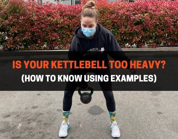 Is Your Kettlebell Too Heavy