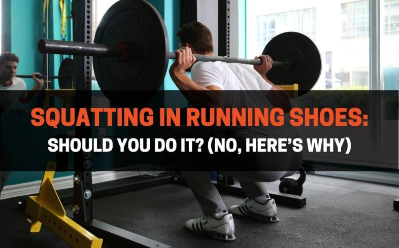 you should not wear running shoes during squats