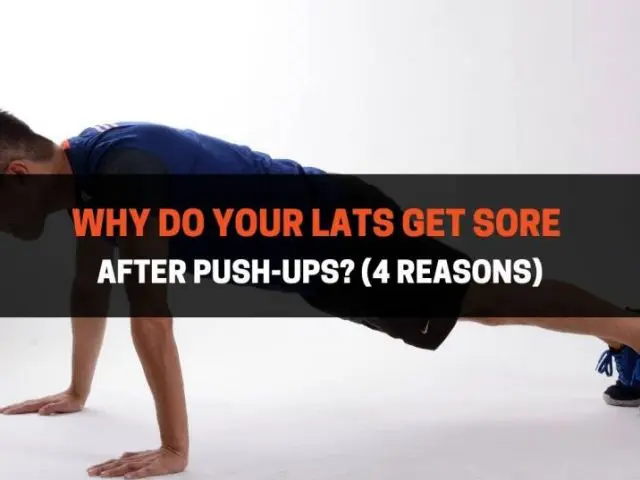Why Do Your Lats Get Sore After Push-Ups? (4 Reasons)