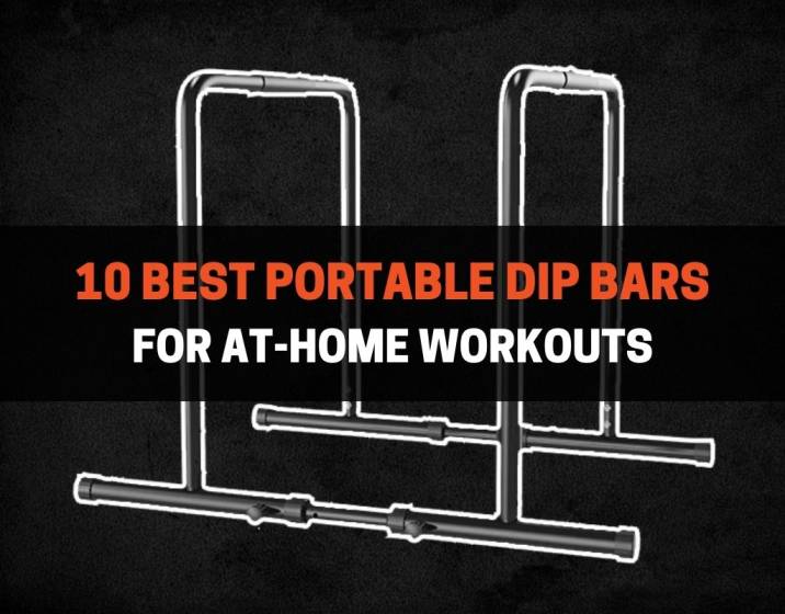 10 Best Portable Dip Bars For At-Home Workouts