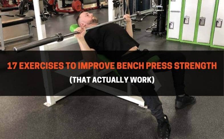 the 17 exercises to improve bench press strength