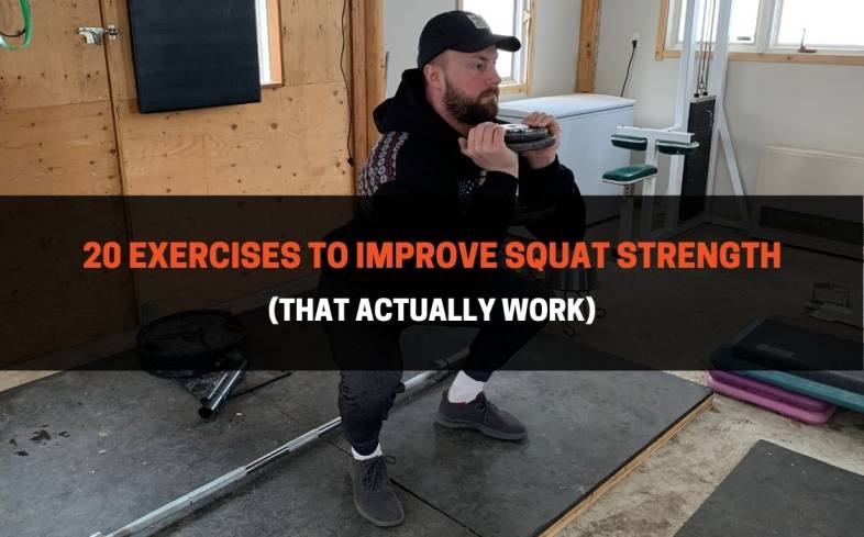 the 20 exercises to help you improve squat strength