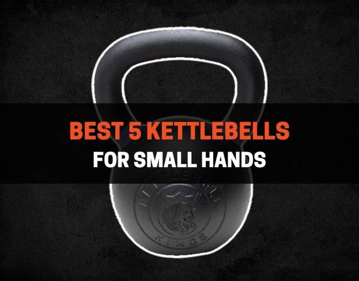 Best 5 Kettlebells For Small Hands
