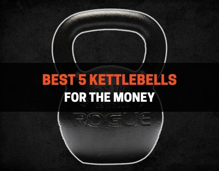 Best 5 Kettlebells For The Money