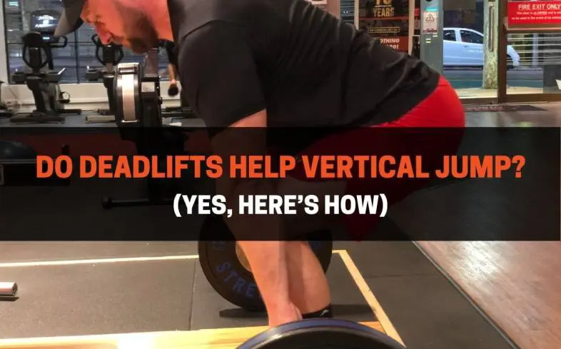 deadlifts develop the force output of the legs and hips by strengthening the bottom position similar to the bottom of a vertical jump