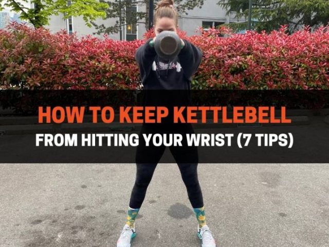 How To Keep Kettlebell From Hitting Your Wrist (7 Tips)