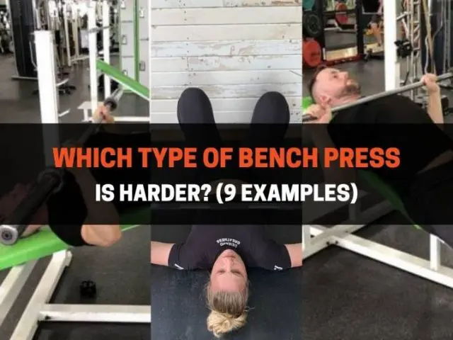 Which Type Of Bench Press Is Harder? (9 Examples)