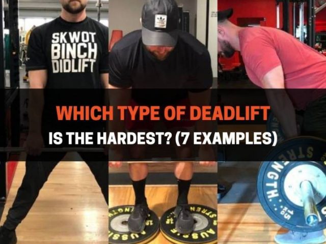 Which Type Of Deadlift Is The Hardest? (7 Examples)