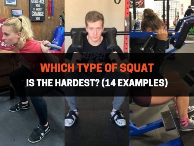Which Type Of Squat Is The Hardest? (14 Examples)