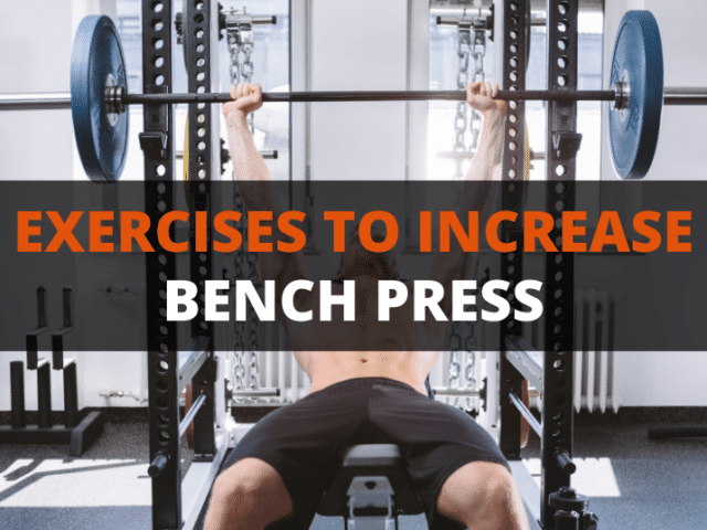 18 Exercises To Increase Bench Press (That Actually Work)