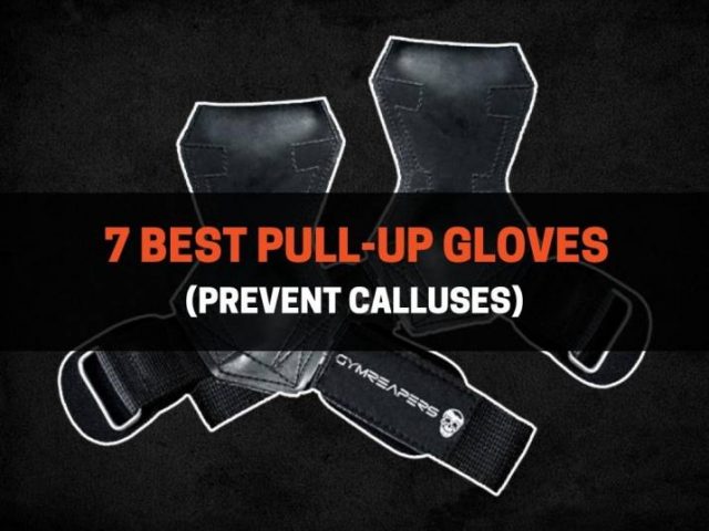 7 Best Pull-Up Gloves in 2022 (Prevent Calluses)