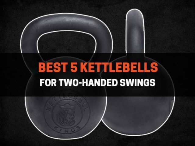 Best 5 Kettlebells For Two-Handed Swings (2022)