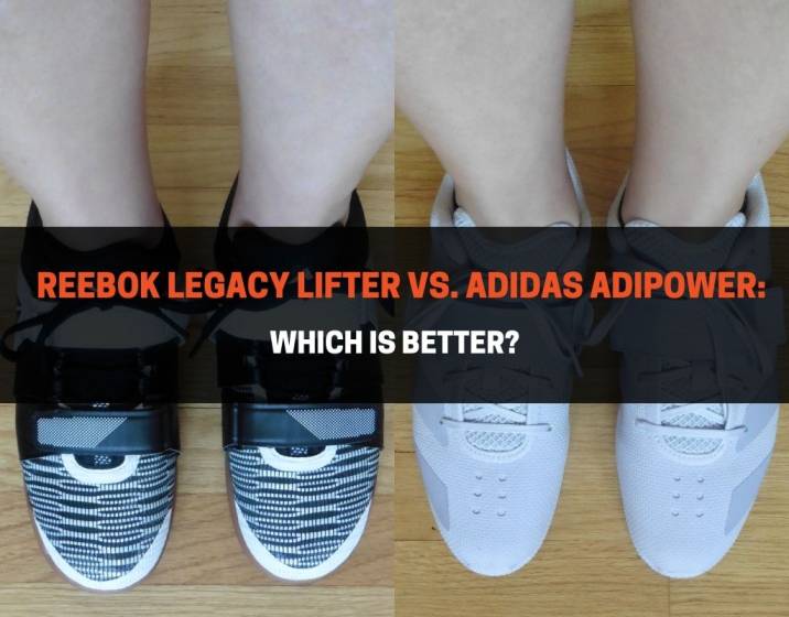 Reebok Legacy Lifter vs. Adidas Adipower