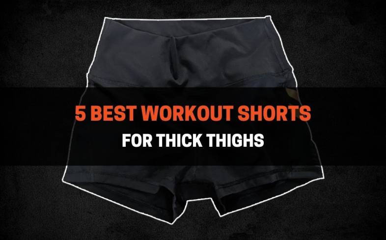 best workout shorts for thick thighs
