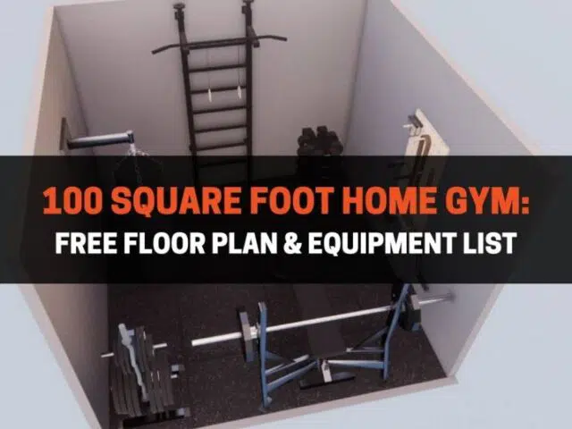 100 Square Foot Home Gym: Free Floor Plan & Equipment List