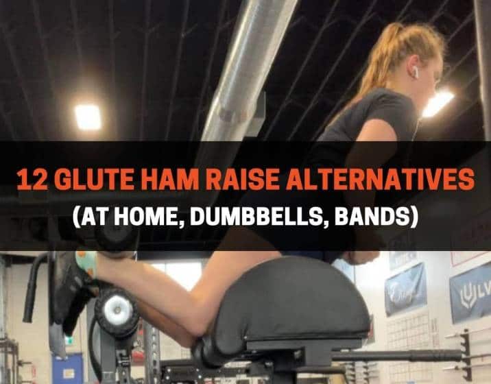 12 Glute Ham Raise Alternatives (At Home, Dumbbells, Bands)