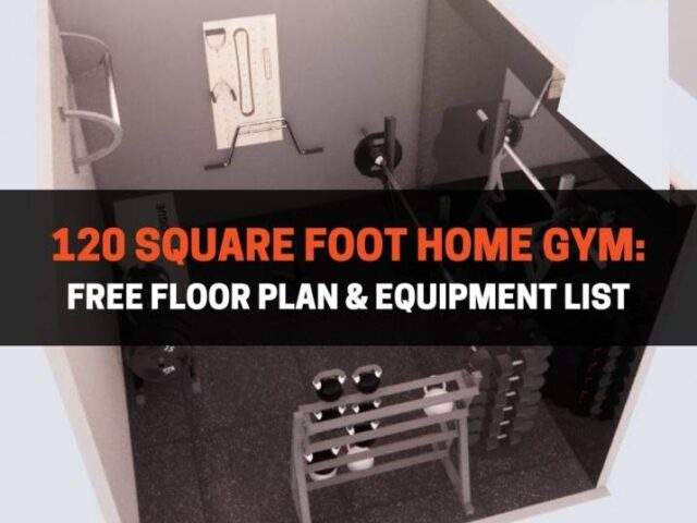 120 Square Foot Home Gym: Free Floor Plan & Equipment List