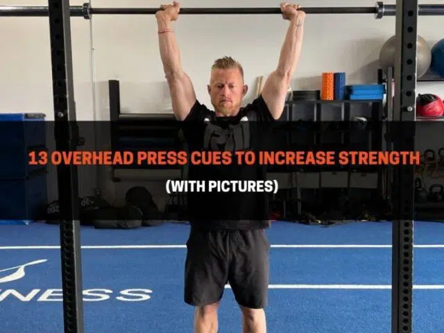 13 Overhead Press Cues To Increase Strength (With Pictures)